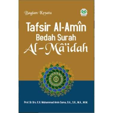 Tafsir Al Amin Bedah Surah AL Maidah Prof. Dr. Drs. K.H. Muhammad Amin Suma AMZAH AJ-ISM
