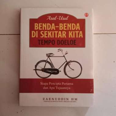Asal-Usul Benda-Benda Di Sekitar Kita Tempo Doeloe - Zaenuddin HM