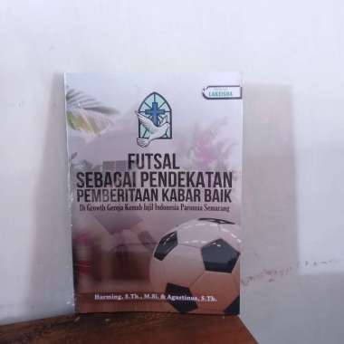 1066. FUTSAL SEBAGAI PENDEKATAN PEMBERITAAN KABAR BAIK DI GROWTH GEREJA KEMAH INJIL INDONESIA PAROUS