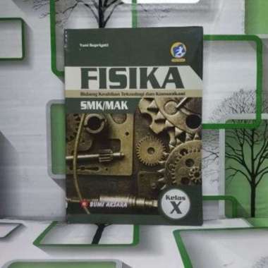 SMK MAK Kelas X FISIKA 2013 REVISI 2017 Bidang Keahlian Teknologi dan Komunikasi Yuni Supriyati BUMI