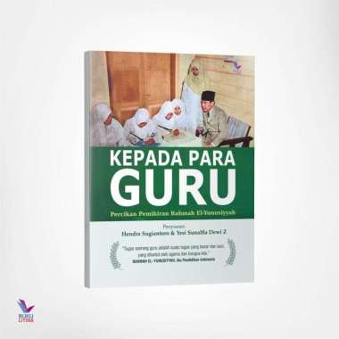 Kepada Para Guru : Percikan Pemikiran Rahmah El-Yunusiyyah
