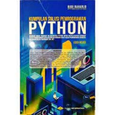 buku KUMPULAN SOLUSI PEMROGRAMAN PYTHON ED. REVISI / BUDI- bi-ori