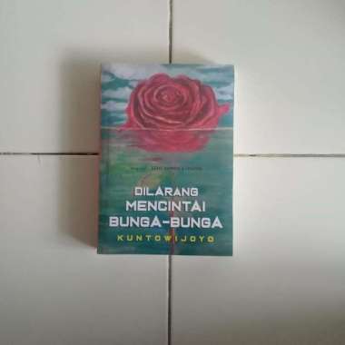 Dilarang Mencintai Bunga-Bunga - Kuntowijoyo