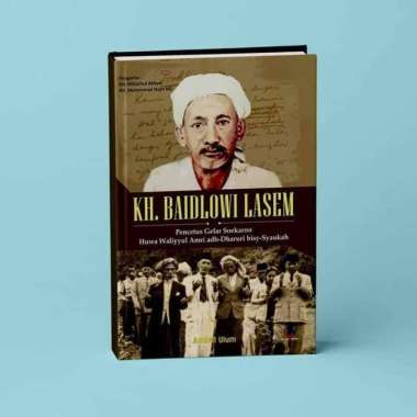 KH. Baidlowi Lasem : Pencetus Gelar Soekarno Hu liyyul Amri