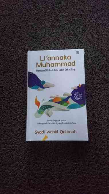 Liannaka Muhammad - Mengenal Pribadi Nabi Lebih Dekat lagi