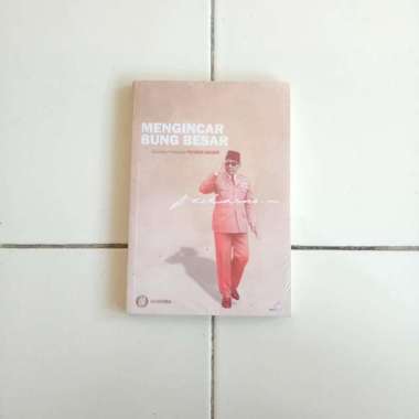 Mengincar Bung Besar รขโฌโ Tujuh Upaya Pembunuhan Presiden Sukarno