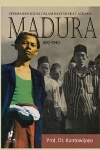 Perubahan Sosial Dalam Masyarakat Agraris Madura 1850-1940 Kuntowijoyo