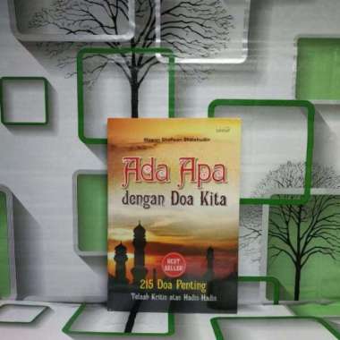 Ada Apa dengan Doa Kita 215 Doa Penting Telah Kritis atas Hadis Hadis Wawan Shofwan Shalehudin HUMAN