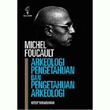 Buku Michel Foucault Arkeologi Pengetahuan dan Pengetahuan (BB-ORI)