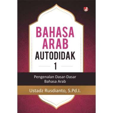 Bahasa Arab Autodidak 1; Pengenalan Dasar-Dasar Bahasa Arab