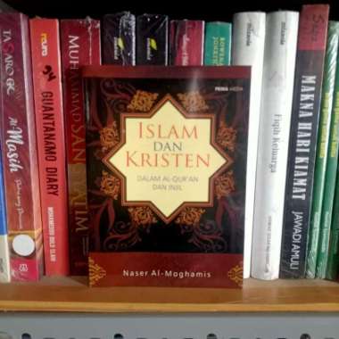 ISLAM DAN KRISTEN DALAM AL QURAN & INJIL Naser Al-Moghamis (buku obral