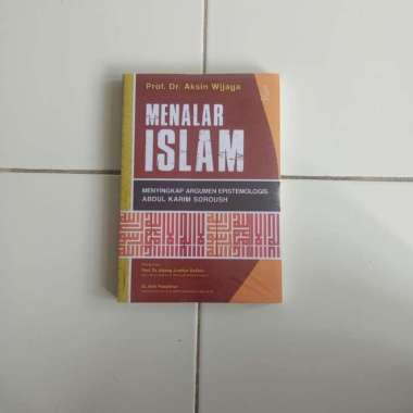 Menalar Islam - Menyingkap Argumen Epistemologis Abdul Karim Soroush