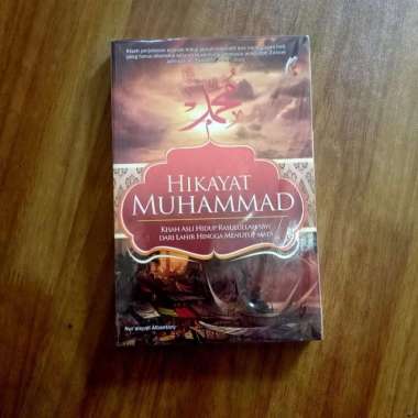 Hikayat Muhammad - Kisah Asli Hidup Rasulullah Saw Dari Lahir