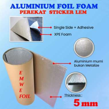 (Panjang 25cm x 1m) Aluminium Foil foam XPE Glue adhesive tape Perekat lem Sticker Tebal 5mm Peredam Panas Suara Atap bagasi kap mesin mobil 25 CentiMeter A GLUE
