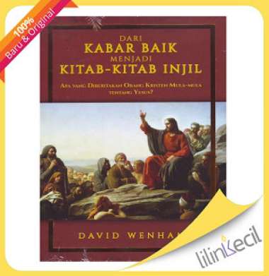 Dari Kabar Baik Menjadi Kitab-Kitab Injil (David Wenham)