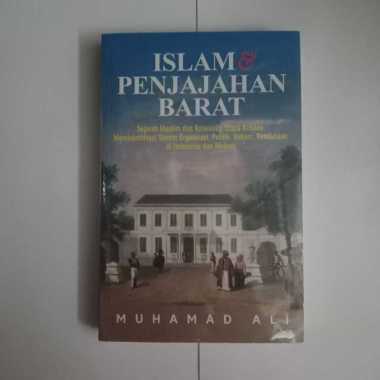 Buku Islam & Penjajahan Barat - Sejarah Muslim & Kolonialis Eropa Kristen Memodernisasi Sistem Organ