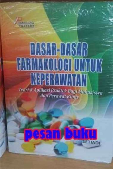 Buku Dasar-Dasar Farmakologi Untuk Keperawatan - Setiadi