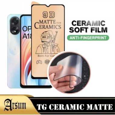 Anti Gores Layar Ceramic Matte OPPO A18 Pelindung Layar Depan Ponsel OPPO A18