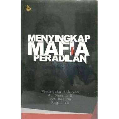 MENYINGKAP MAFIA PERADILAN Wasingatu Zakiyah J. Danang W Iva Kasuma Ragil YE SETARA PRESS