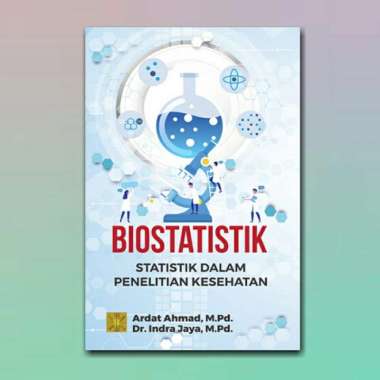 Buku Biostatistik Statistik Dalam Penelitian Kesehatan Ardat Ahmad