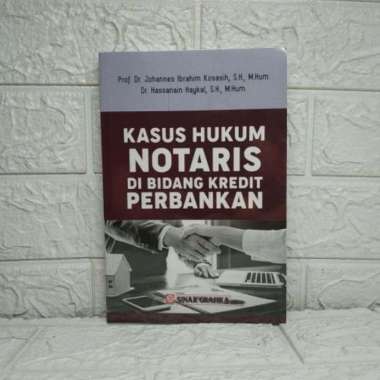KASUS HUKUM NOTARIS DI BIDANG KREDIT PERBANKAN Prof. Dr. Johannes Ibrahim Kosasih S.H., M.Hum. Dr. H