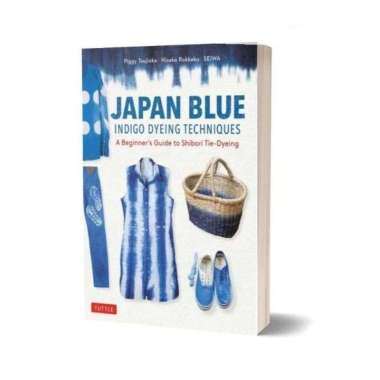 Japan Blue Indigo Dyeing Techniques - 9784805316931