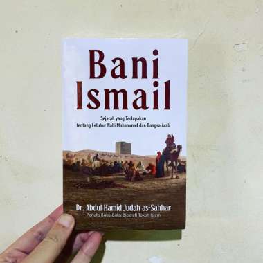 Buku - Bani Ismail, Sejarah yang Terlupakan tentang Leluhur Nabi Muhammad