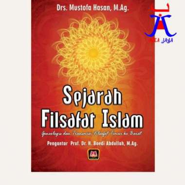 SEJARAH FILSAFAT ISLAM Geneologis dan Transmisi Filsafat Timur ke Barat Drs. Mustofa Hasan M.Ag. PUS