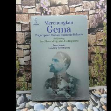 BUKU MERENUNGKAN GEMA PERJUMPAAN MUSIKAL INDONESIA - BELANDA