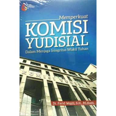 Memperkuat KOMISI YUDISIAL dalam Menjaga Integritas Wakil Tuhan Dr. Farid Wajdi S.H., M.Hum. SETARA 
