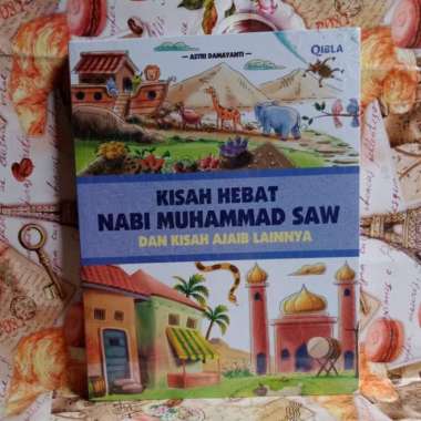 Kisah Hebat Nabi Muhammad Saw Dan Kisah Ajaib Lainnya