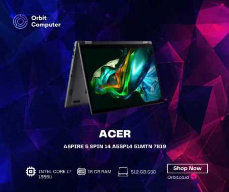 ACER ASPIRE 5 SPIN 14 A5SP14 51MTN 7819 14" I7 1355U RAM 16GB 512G