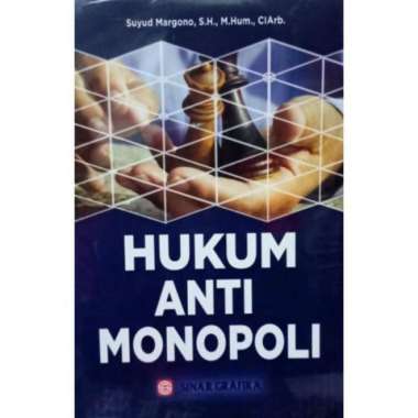 Hukum Anti Monopoli Suyud Margono S.H., M.Hum, CIArb. SINAR GRAFIKA AJ-HKM-EKN