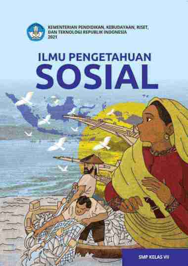 K21 IPS 7 - Ilmu Pengetahuan Sosial Untuk SMP Kelas VII - Buku Siswa MTS Kelas 7 Edisi Revisi Terbar