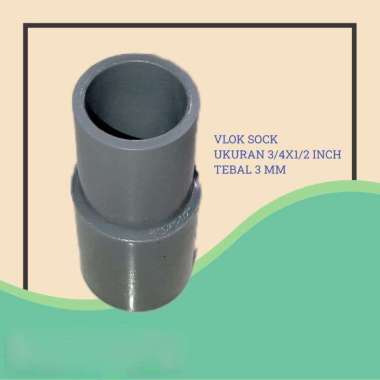 REDUCER 3/4X1/2 INCH / Vlock Sock 3/4 X 1/2 INCH - FITTING PIPA PVC