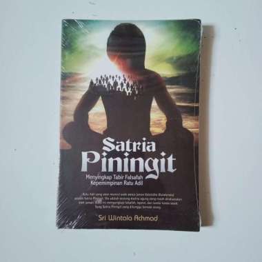 Satria Piningit: menyingkap tabir falsafah kepemimpinan ratu adil