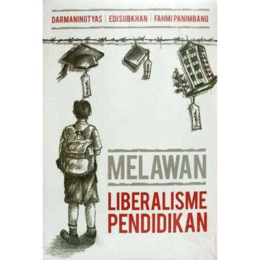 MELAWAN LIBERALISME PENDIDIKAN Darmaningtyas INTRANS PUBLISHING AJ-PLT