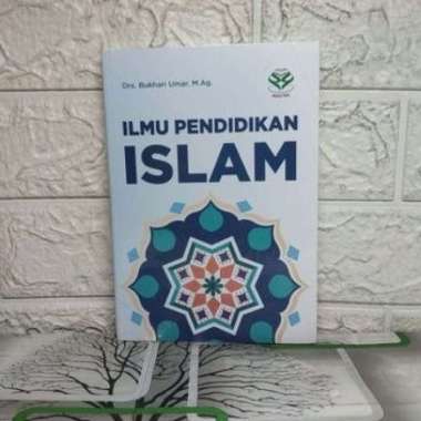 ILMU PENDIDIKAN ISLAM Dr. Bukhari Umar M.Ag. AMZAH AJ-ISLU