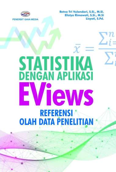 Statistika Dengan Aplikasi Eviews : Referensi Olah data Penelitian