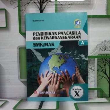 SMK MAK Kelas X PPKN Pendidikan Pancasila dan Kewarganegaraan 2013 REVISI 2017 A Dwi Winarno BUMI AK