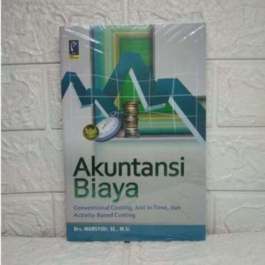 AKUNTANSI BIAYA Conventional Costing Just In Time dan Activity Based Costing Drs. Mursyidi S.E., M.S