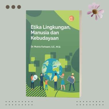 Deepublish Buku Etika Lingkungan, Manusia dan Kebudayaan