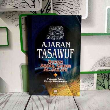 AJARAN TASAWUF Petunjuk Jalan Menuju Ma'rifatullah Syaikh Abdul Qadir Al-Jailani PUSTAKA SETIA AJ-IS