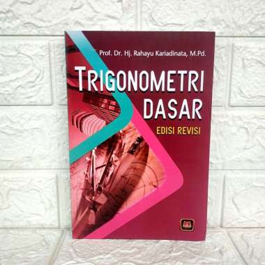 TRIGONOMETRI DASAR EDISI REVISI Prof. Dr. Hj. Rahayu Kariadinata M.Pd. PUSTAKA SETIA UNGGULAN AJ-MIP