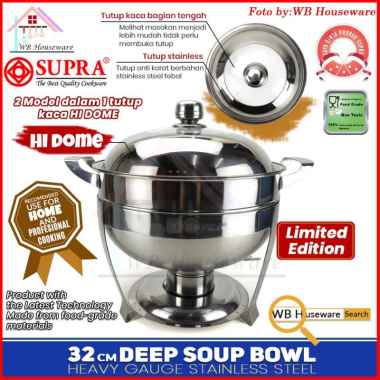 SUPRA Deep Soup Bowl 32cm tutup kaca / panci Prasmanan Bulat SUPRA food warmer tutup stainless