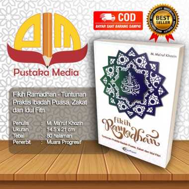 Fikih Ramadhan - Tuntunan Praktis Ibadah Puasa, Zakat dan Idul Fitri