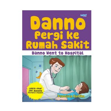Jual Galangpress Danno Pergi Ke Rumah Sakit by Francisca Kartika Buku Cerita Anak Dwi