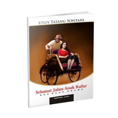 Jual Pustaka Jaya Selamat Jalan Anak Kufur by Utuy Tatang