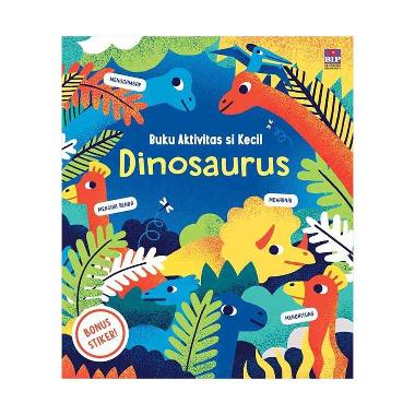 Jual BIP Buku Aktivitas Si Kecil : Dinosaurus by Rebecca