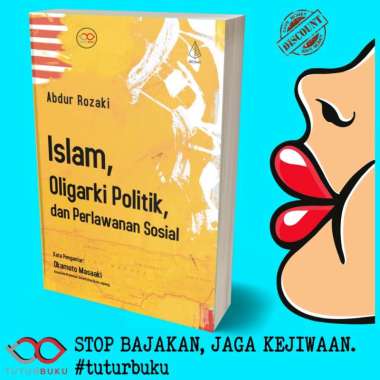 Islam Oligarki Politik Dan Perlawanan Sosial - Abdur Rozaki